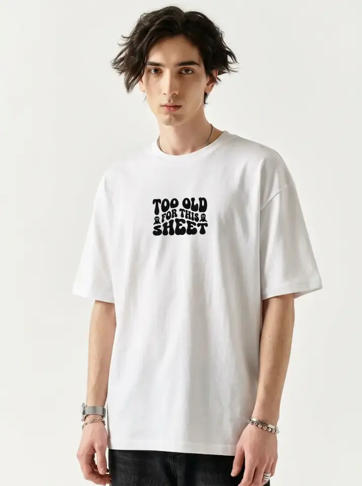 Too Old For This Sheet Oversized T-Shirt